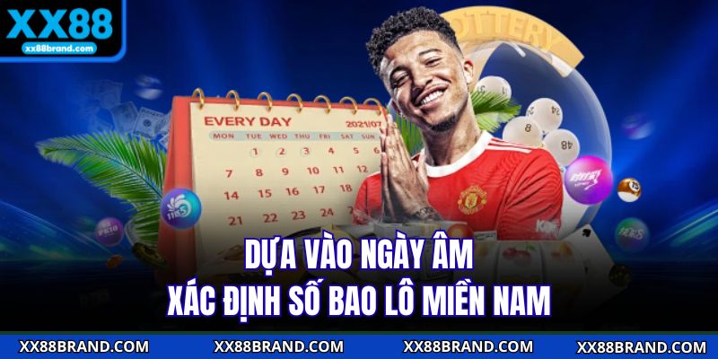 Dựa vào ngày âm xác định số bao lô miền Nam